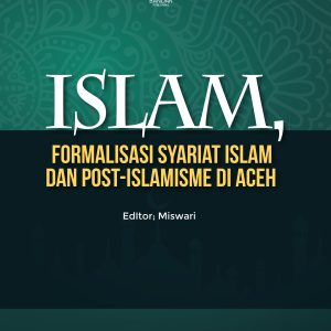 Islam, Formalisasi Syariat Islam Dan Post-Islamisme Di Aceh