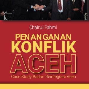 Penaganan Konflik Aceh; Case Study Badan Reintegrasi Aceh