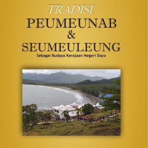 TRADISI PEUMEUNAB & SEUMEULUENG; Sebagai Budaya Kerajaan Negeri Daya