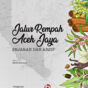 Jalur Rempah Aceh Jaya Sejarah Dan Arsip