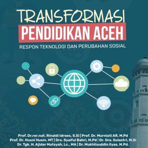 TRANSFORMASI PENDIDIKAN ACEH RESPON TEKNOLOGI DAN PERUBAHAN SOSIAL