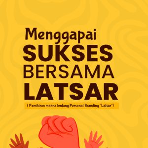 Menggapai Sukses Bersama Latsar ( Pemikiran-makna Tentang Personal Branding “Latsar”)