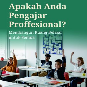 Apakah Anda Pengajar  Proffessional?, (Membangun Ruang Belajar Untuk Semua )