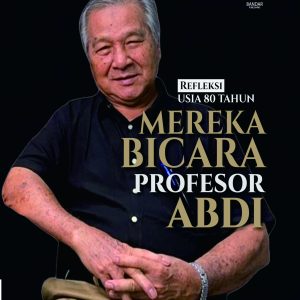 Mereka Bicara Frofesor Abdi:  Refleksi Usia 80 Tahun