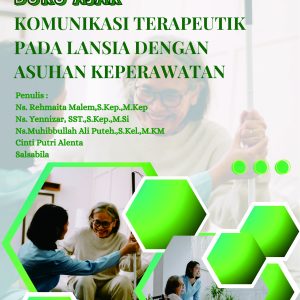 Buku Ajar Komunikasi Terapeutik Pada Lansia Dengan Asuhan Keperawatan