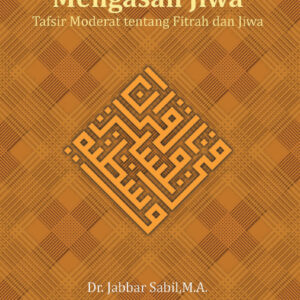 Mengasah Jiwa: Tafsir Moderat tentang Fitrah dan Jiwa