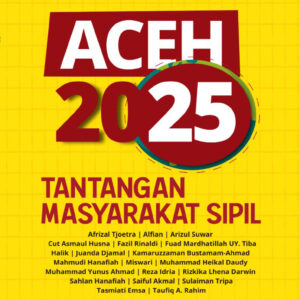 Aceh 2025 Tantangan Masyarakat Sipil