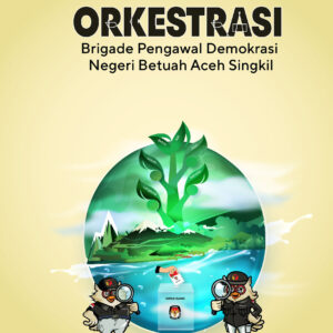 ORKESTRASI : Brigade Pengawal Demokrasi Negeri Betuah Aceh Singkil