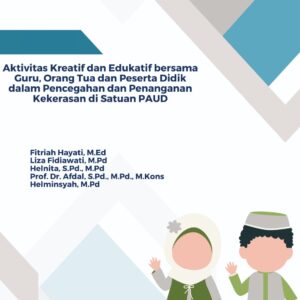 Aktivitas Kreatif dan Edukatif bersama Guru, Orang Tua dan Peserta Didik dalam Pencegahan dan Penanganan Kekerasan di Satuan PAUD