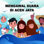 Mengawal Suara Di Aceh Jaya