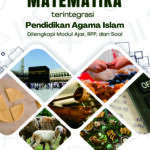 MATEMATIKA Terintegrasi Pendidikan Agama Islam  Dilengkapi Modul Ajar, RPP, Dan Soal