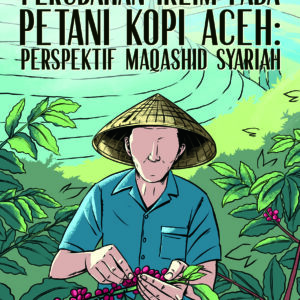 Perubahan Iklim Pada Petani Kopi Di Aceh Tengah Dalam Perspektif Maqashid Syariah