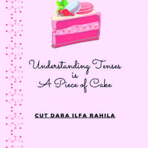 UNDERSTANDING TENSES IS A PIECE OF CAKE