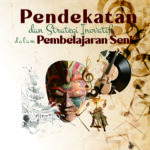 Pendekatan Dan Strategi Inovatif Dalam Pembelajaran Seni