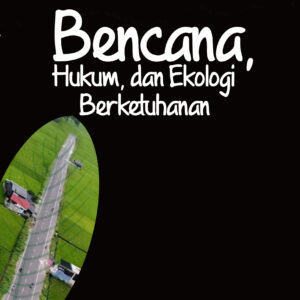 Bencana, Hukum, dan Ekologi Berketuhanan