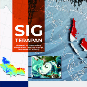 Buku Ajar Sig Terapan Penerapan SIG dalam Bidang Kebencanaan (Teori dan Praktik) Terintegrasi 3D Animasi