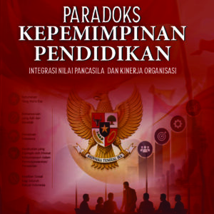 Paradoks Kepemimpinan Pendidikan: Integrasi Nilai Pancasila dan Kinerja Organisasi