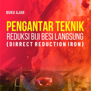 Buku Ajar PENGANTAR TEKNIK REDUKSI BIJI BESI LANGSUNG (Dirrect Reduction Iron)