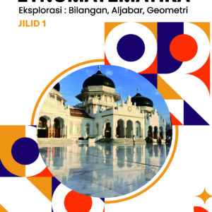 ETNOMATEMATIKAEksplorasi: Bilangan, Aljabar, Geometri Jilid 1