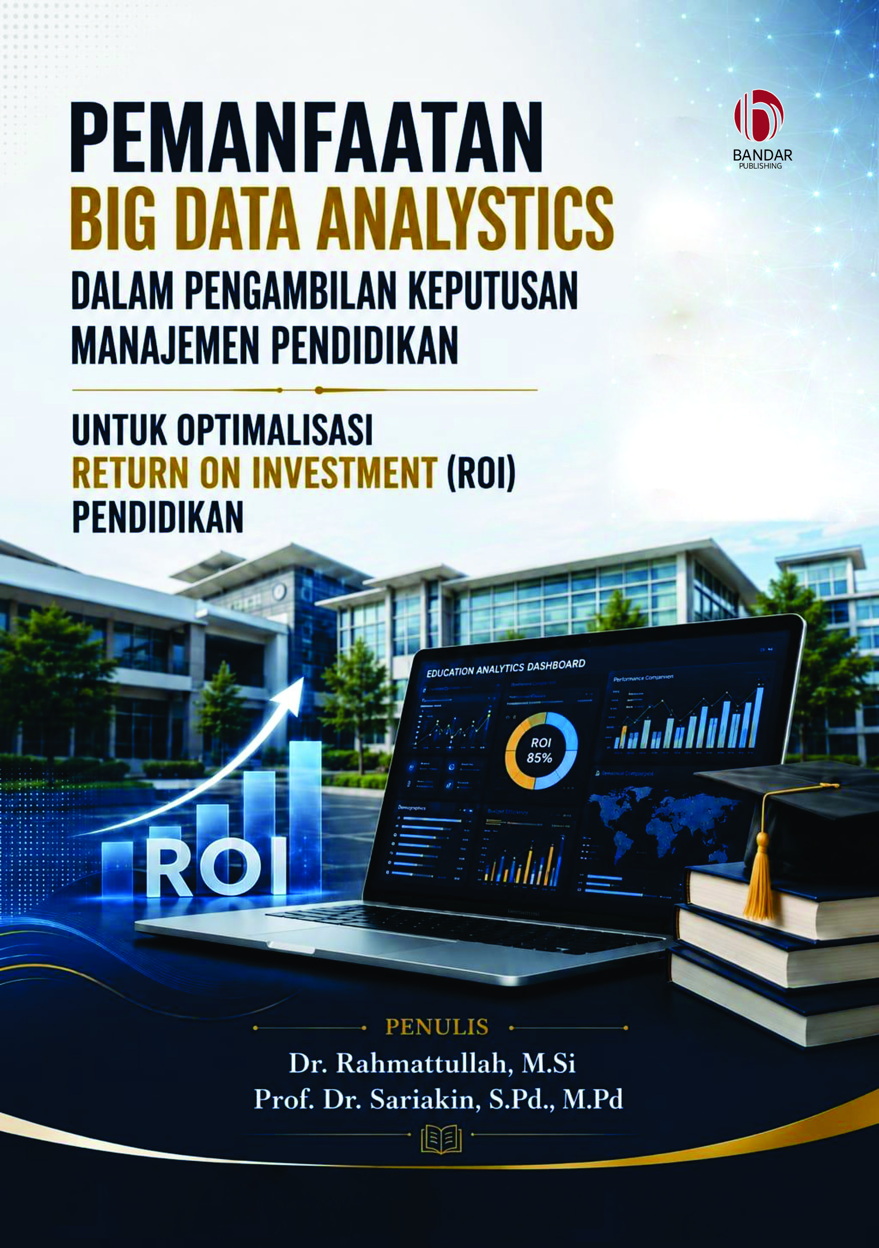 Pemanfaatan Big data Analystics Dalam Pengambilan Keputusan  Manajemen Pendidikan, Untuk Optimalisasi Return On Investment (ROI) Pendidikan