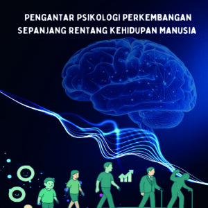 Pengantar Psikologi Perkembangan Sepanjang Rentang Kehidupan Manusia