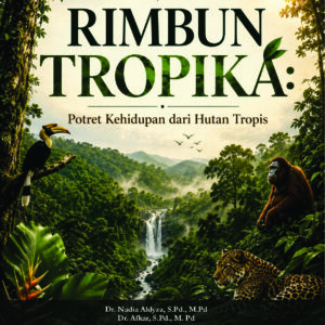 Rimbun Tropika Potret Kehidupan dari Hutan Tropis