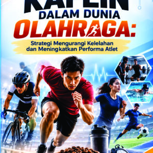 Kafein Dalam Dunia Olahraga: Strategi Mengurangi Kelelahan dan Meningkatkan Performa Atlet