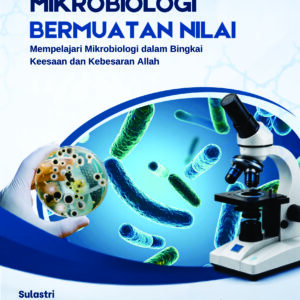 Mikrobiologi Bermuatan Nilai: Mempelajari Mikrobiologi dalam Bingkai Keesaan dan Kebesaran Allah