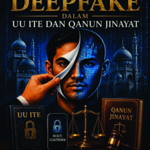 Pembuktian Deepfake dalam UU Ite dan Qanun Jinayat