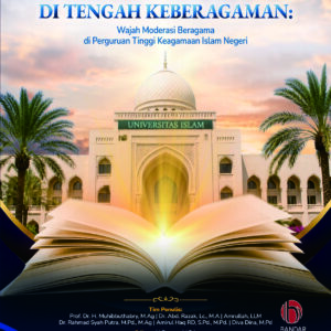 Mercusuar Di Tengah Keberagaman: Wajah Moderasi Beragama Di Perguruan Tinggi Keagamaan Islam Negeri