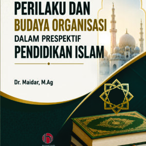 Buku Ajar PERILAKU DAN BUDAYA ORGANISASI DALAM PRESPEKTIF PENDIDIKAN ISLAM