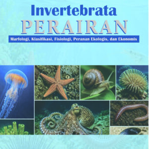 Buku Ajar INVERTEBRATA PERAIRAN (Morfologi, Klasifikasi, Fisiologi, Peranan Ekologis dan Ekonomis)