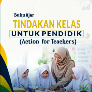 Buku Ajar Tindakan Kelas Untuk Pendidik (Action  For Teacher)