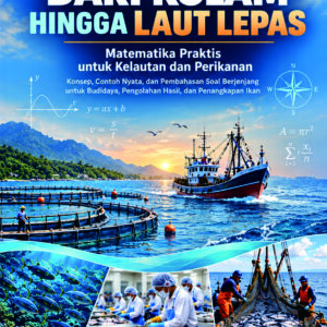 Buku Ajar Matematika Dasar untuk Pendidikan Vokasi Kelautan dan Perikanan Konsep, Konteks, dan Pembahasan Soal Berjenjang untuk Budidaya Ikan, Pengolahan dan Penyimpanan Hasil Perikanan, serta Perikanan Tangkap