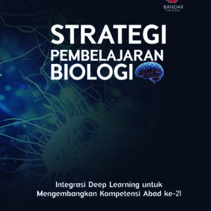 Strategi Pembelajaran Biologi Integrasi Deep Learning Untuk Mengembangkan Kompetensi Abad Ke-21