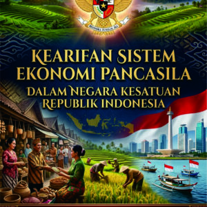 Kearifan Sistem Ekonomi Pancasila   Dalam Negara Kesatuan Republik Indonesia